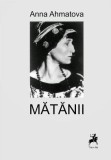 Matanii - Anna Ahmatova - Carte Poezie
