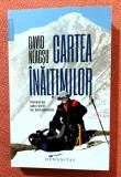Cartea inaltimilor. Povestea unei vieti de explorator. Editura Humanitas, 2023 - David Neacsu
