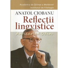 Reflectii Lingvistice - Anatol Ciobanu
