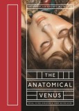 The Anatomical Venus: Wax, God, Death &amp; the Ecstatic