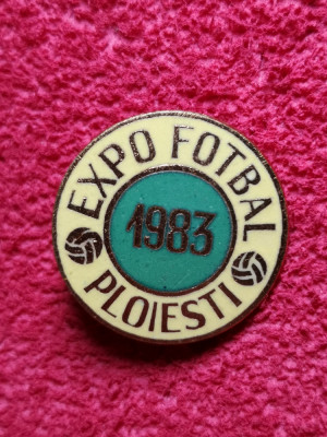 Insigna - &amp;quot;EXPO&amp;quot; Fotbal 1983 - Ploiesti foto
