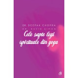 Cumpara ieftin Cele sapte legi spirituale din yoga - Deepak Chopra, David Simon - Ed. Curtea Veche