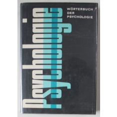 WORTERBUCH DER PSYCHOLOGIE ( DICTIONAR DE PSIHOLOGIE ) , TEXT IN LIMBA GERMANA von GUNTER CLAUS , 1976