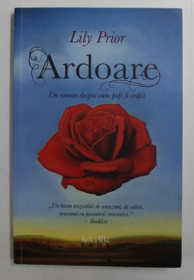 ARDOARE - UN ROMAN DESPRE CUM POTI FI VRAJIT de LILY PRIOR , 2010 foto