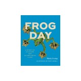 Frog Day: A Story of 24 Hours and 24 Amphibian Lives