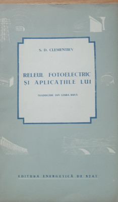 S. D. Clementiev - Releul fotoelectric si aplicatiile lui foto