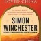 The Man Who Loved China: The Fantastic Story of the Eccentric Scientist Who Unlocked the Mysteries of the Middle Kingdom