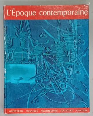 L &amp;#039;EPOQUE CONTEMPORAINE , CHEFS - D &amp;#039; OEUVRE DE L &amp;#039; ART 1966 foto