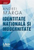 Identitate nationala si modernitate | Andrei Marga