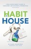 The Habit House: A Real Estate Agent&#039;s Guide to Consistent and Successful Prospecting