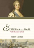 Ecaterina cea Mare. Portretul unei femei | Robert K. Massie, 2019, All