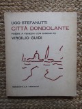 STEFANUTTI E DISEGNI DI VIRGILIO GUIDI - CITTA&#039; DONDOLANTE CU DEDICATIE SI AUTOGRAF SI DOUA CARTI POSTALE CU DEDICATIE
