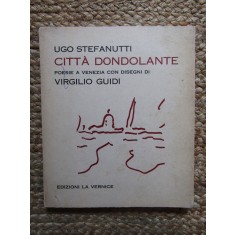 STEFANUTTI E DISEGNI DI VIRGILIO GUIDI - CITTA&#039; DONDOLANTE CU DEDICATIE SI AUTOGRAF SI DOUA CARTI POSTALE CU DEDICATIE