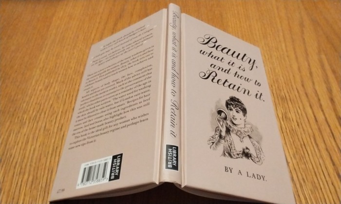 BEAUTY: WHAT IT IS, AND HOW TO RETAIN IT - A. Lady - The British Library, 2012, 124 p.; lb. engleza