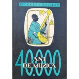 40.000 ani de muzica - Jacques Chailley - 1967