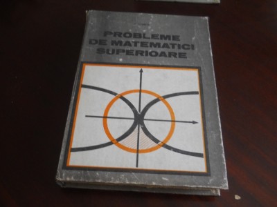 PROBLEME DE MATEMATICI SUPERIOARE - S. Chirita ,1989 Ed. Cartonata foto