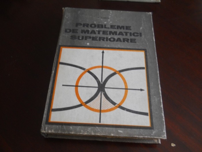 PROBLEME DE MATEMATICI SUPERIOARE - S. Chirita ,1989 Ed. Cartonata