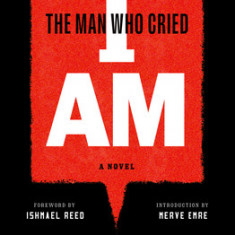 The Man Who Cried I Am: A Novel