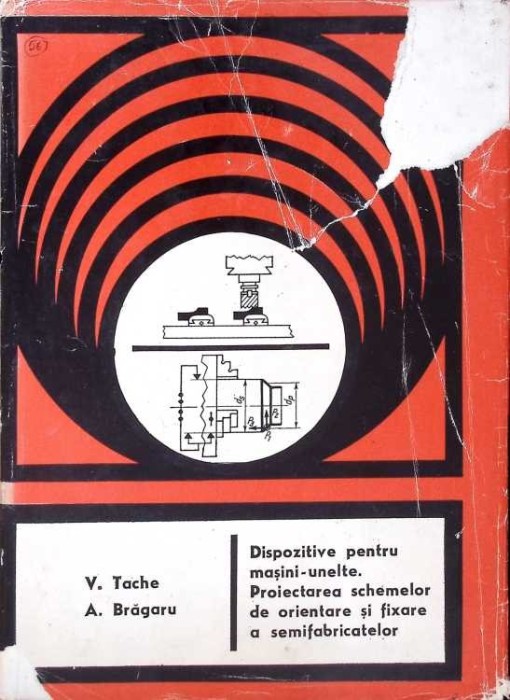 DISPOZITIVE PENTRU MASINI-UNELTE. PROIECTAREA SCHEMELOR DE ORIENTARE SI FIXARE A SEMIFABRICATELOR 12-V. TAC-267418