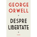 Despre libertate, George Orwell, Polirom
