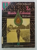 LE MONDE COLONIAL , XIX - XX SIECLE par PIERRE GUILLAUME , 1994 * TEXT IN LIMBA FRANCEZA