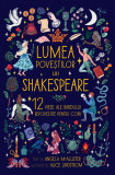 Lumea poveștilor lui Shakespeare. 12 piese ale Bardului repovestite pentru copii, Humanitas