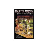 Haunted Arizona: Ghosts of the Grand Canyon State