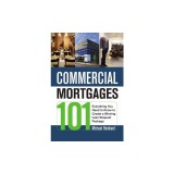 Commercial Mortgages 101 Commercial Mortgages 101: Everything You Need to Know to Create a Winning Loan Requesteverything You Need to Know to Create a