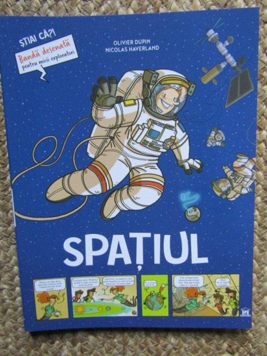 Spatiul. Stiai ca? Banda desenata pentru micii exploratori - Olivier Dupin