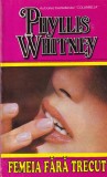 Phyllis Whitney - Femeia fara trecut