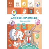 Atelierul iepurasului. Cartea 2 cu activitati