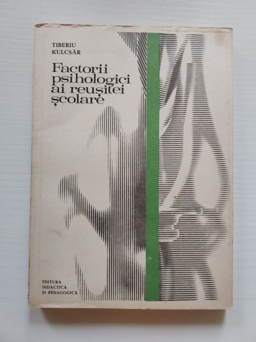 FACTORII PSIHOLOGICI AI REUSITEI SCOLARE - Tiberiu Kulcsar - 1978, 235 p.