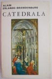 Catedrala - Alain Erlande-Brandenburg - Roman