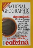 NATIONAL GEOGRAPHIC, IANUARIE 2005. DEPENDENTI DE COFEINA-COLECTIV-250313