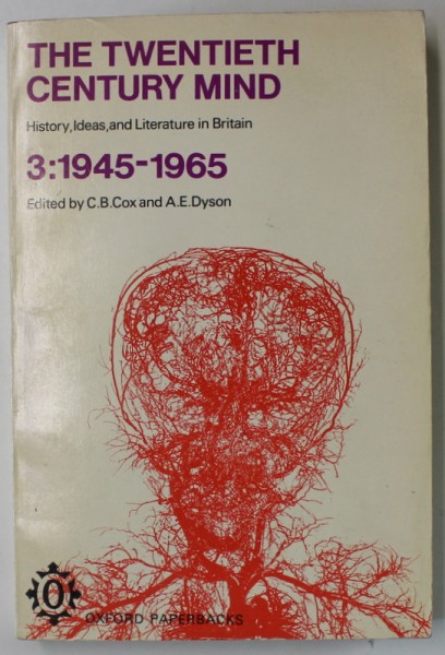 THE TWENTIETH CENTURY MIND , HISTORY , IDEAS AND LITERATURE IN BRITAIN VOL. 3 : 1945- 1965 , editied by C.B. COX and A.E. DYSON , 1972