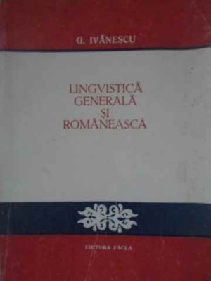 LINGVISTICA GENERALA SI ROMANEASCA-G. IVANESCU foto
