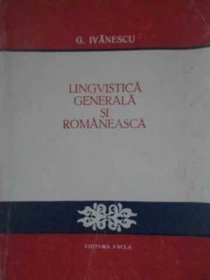 LINGVISTICA GENERALA SI ROMANEASCA-G. IVANESCU-228323 foto