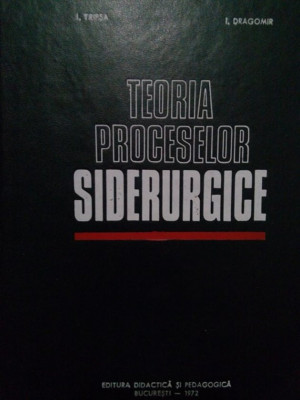 I. Tripsa - Teoria proceselor siderurgice (1972) foto
