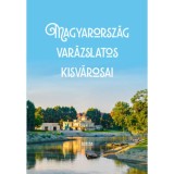 Magyarorsz&aacute;g var&aacute;zslatos kisv&aacute;rosai