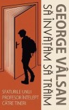 Sa invatam sa traim. Sfaturile unui profesor intelept catre tineri - George Valsan - Editura Supergraph