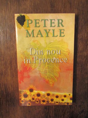 Din nou &amp;icirc;n Provence - Peter Mayle foto