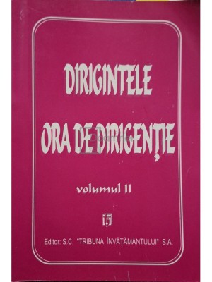 Monica Robea (red.) - Dirigintele - Ora de dirigentie, vol. II foto