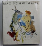MAX SCHWIMMER , LEBEN UND WERK ( MAX SCHWIMMER , VIATA SI OPERA ) von MAGDALENA GEORGE , ALBUM CU TEXT IN LIMBA GERMANA , 1981