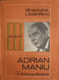 Adrian Maniu - Gheorghe Lazarescu, Albatros 1985, Biografii Memorii, Paperback, Limba Romana, Stare Buna