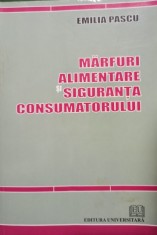 Emilia Pascu - Marfuri alimentare si siguranta consumatorului (Editia: 2010) foto
