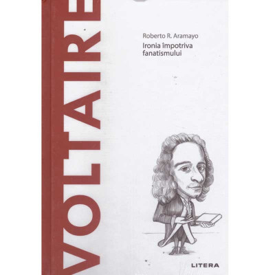 Roberto R. Aramayo - Voltaire. Ironia impotriva fanatismului - 134850 foto