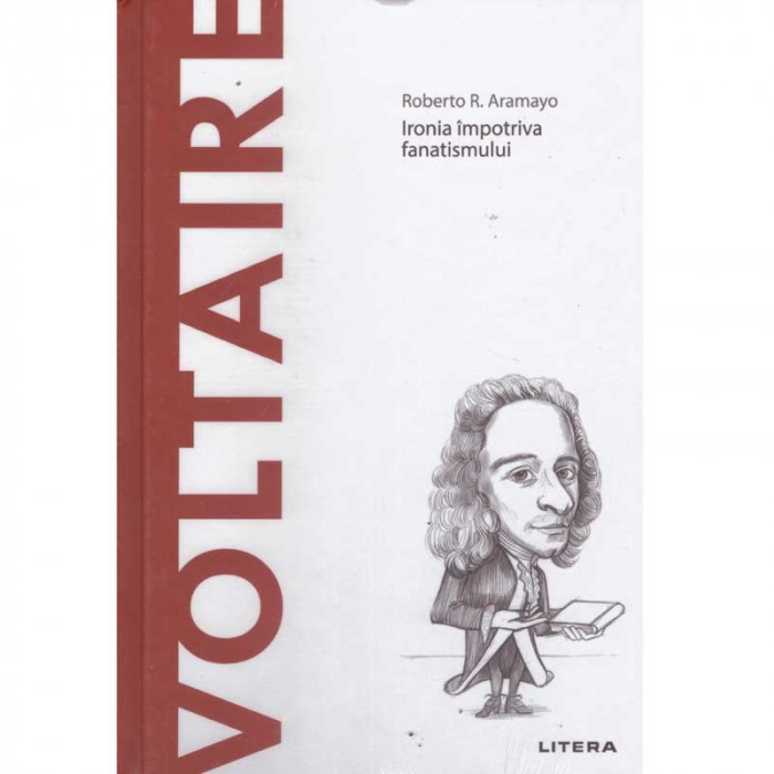 Roberto R. Aramayo - Voltaire. Ironia impotriva fanatismului - 134850