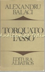 Torquato Tasso - Alexandru Balaci