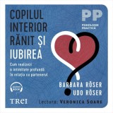 Cumpara ieftin Copilul interior rănit și iubirea. Cum realizezi o intimitate profundă &icirc;n relația cu partenerul - Audiobook - Barbara R&ouml;ser