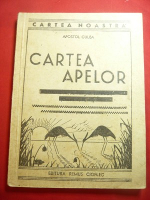 Apostol Culea - Cartea Apelor - Ed. 1942 R.Cioflec , 128 pag foto